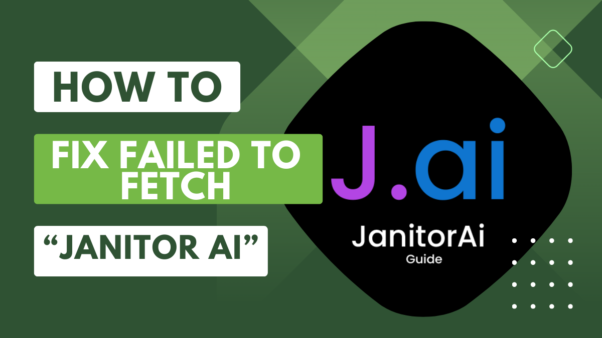 How to Fix Failed to Fetch Janitor AI